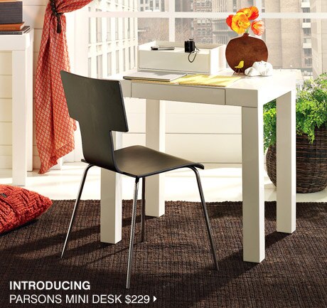 INTRODUCING PARSONS MINI DESK