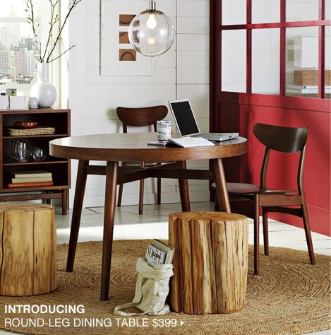 INTRODUCING ROUND-LEG DINING TABLE