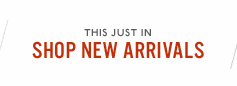 This just in. Shop new arrivals