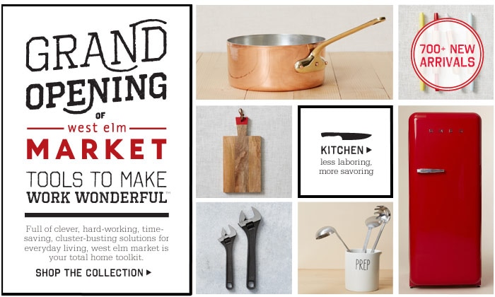 Grand Opening of west elm Market. Tools to make work wonderful. Full of clever, hard-working, time-saving, cluster-busting solutions for everyday living, west elm market is your total home toolkit. Shop The Collection.