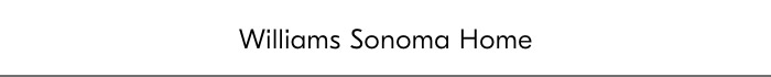 Williams Sonoma Home