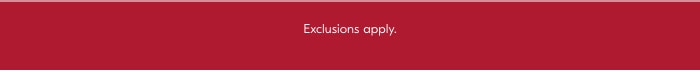 Exclusions apply