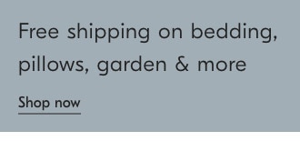 Free shipping on bedding, pillows, garden  & more