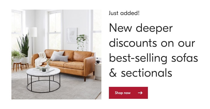 New deeper discounts on our best-selling sofas & sectionals