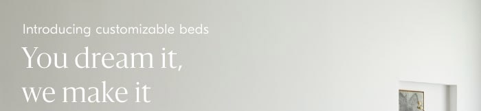 Introducing customizable beds