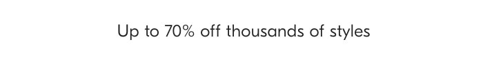 Up to 70% off thousands of styles