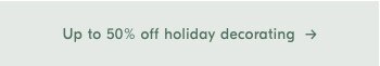Up to 50% off holiday decorating