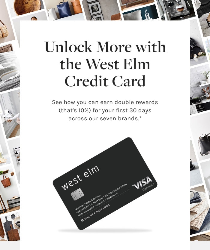 Unlock more with the West Elm credit card