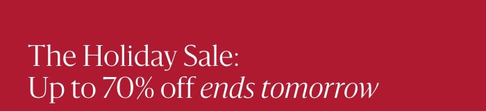 The Holiday Sale: Up to 70% off ends tomorrow 