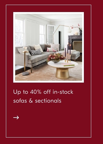 Up to 40% off in-stock sofas sectionals SS 