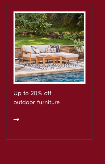 Up to 20% off outdoor furniture 