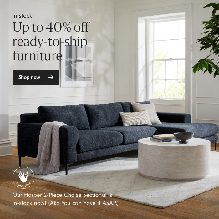 Up to 40% off ready-to-ship furniture