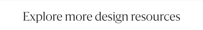 Explore more design resources