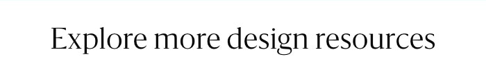 Explore more design resources