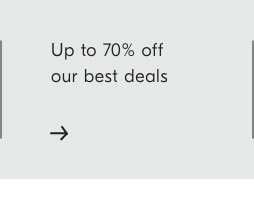 Up to 70% off our best deals