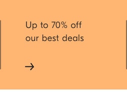 Up to 70% off our best deals