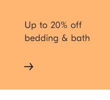 Up to 20% off bedding & bath