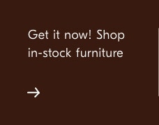 Shop in-stock furniture