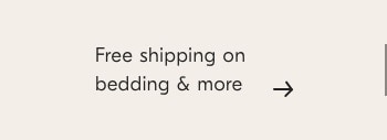 Free shipping on bedding & more