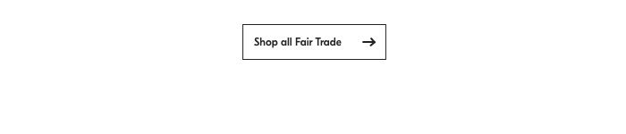 Shop all Fair Trade