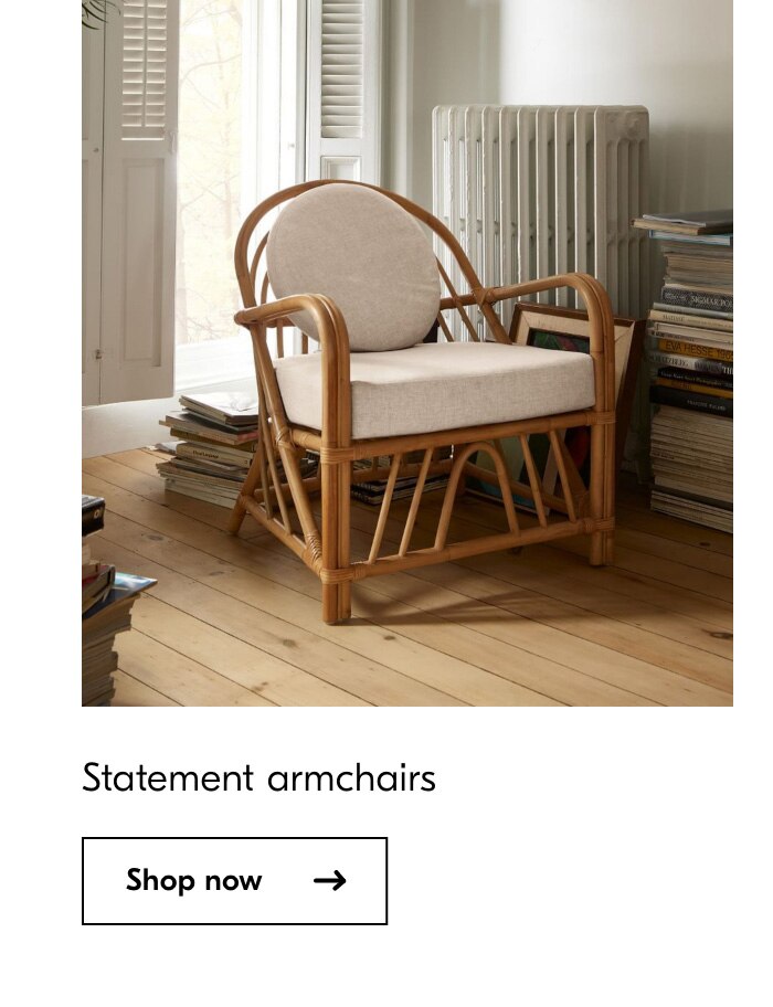  Statement armchairs Shop now 