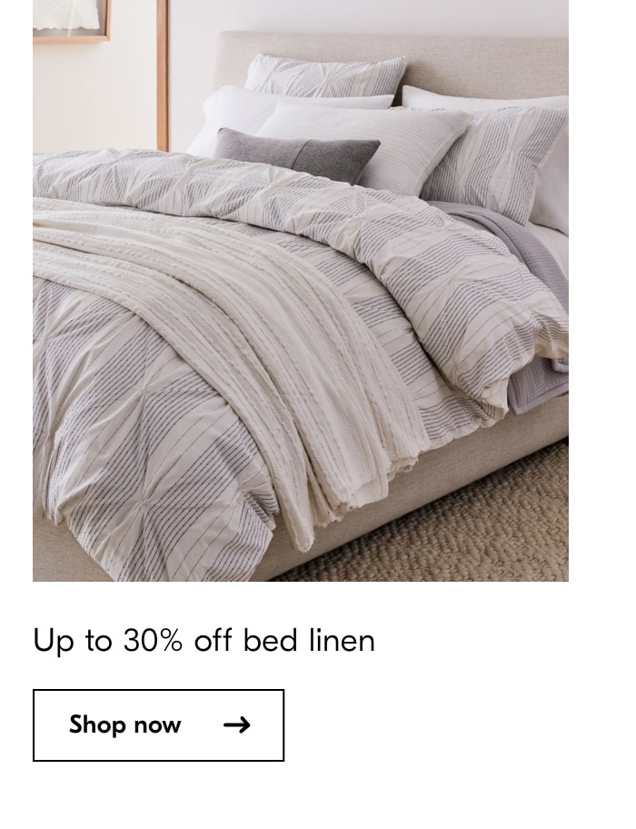  Up to 30% off bed linen Shop now 