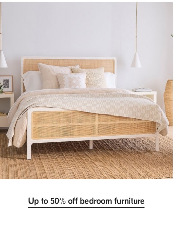  Up to 50% off bedroom furniture 