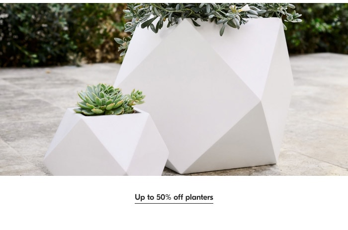  Up to 50% off planters 