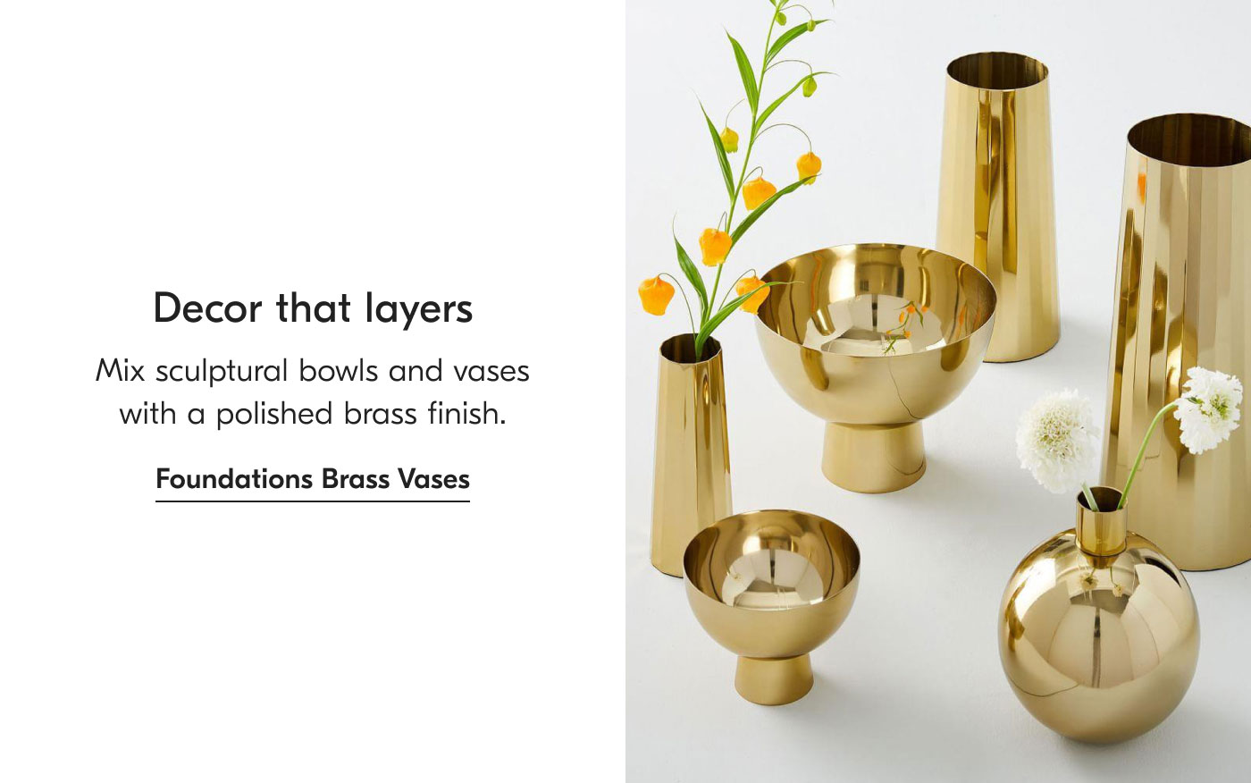 Decor that layers: Mix sculptural bowls and vases with a polished brass finish. Foundations Brass Vases