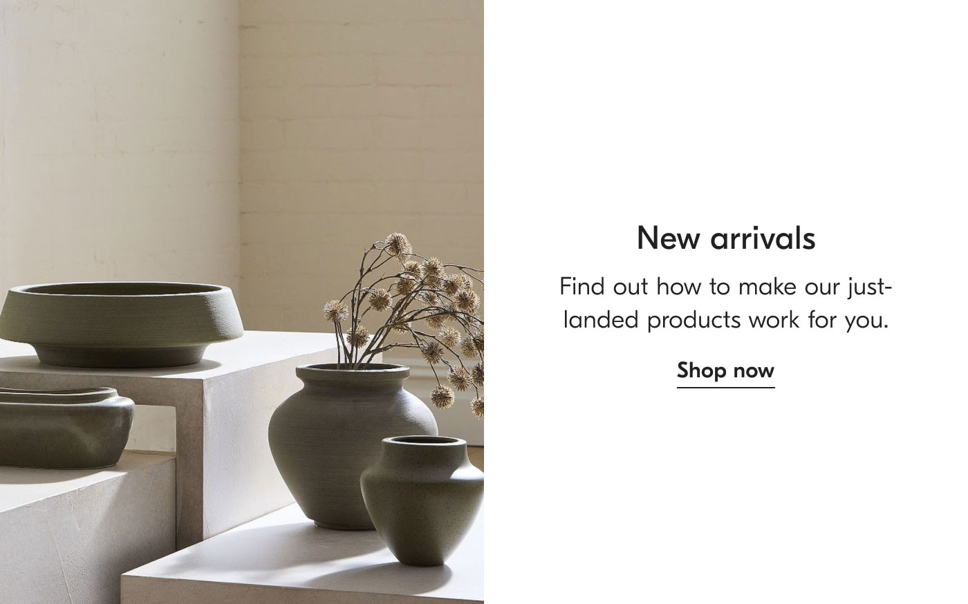 New arrivals: Find out how to make our just-landed products work for you. Shop now
