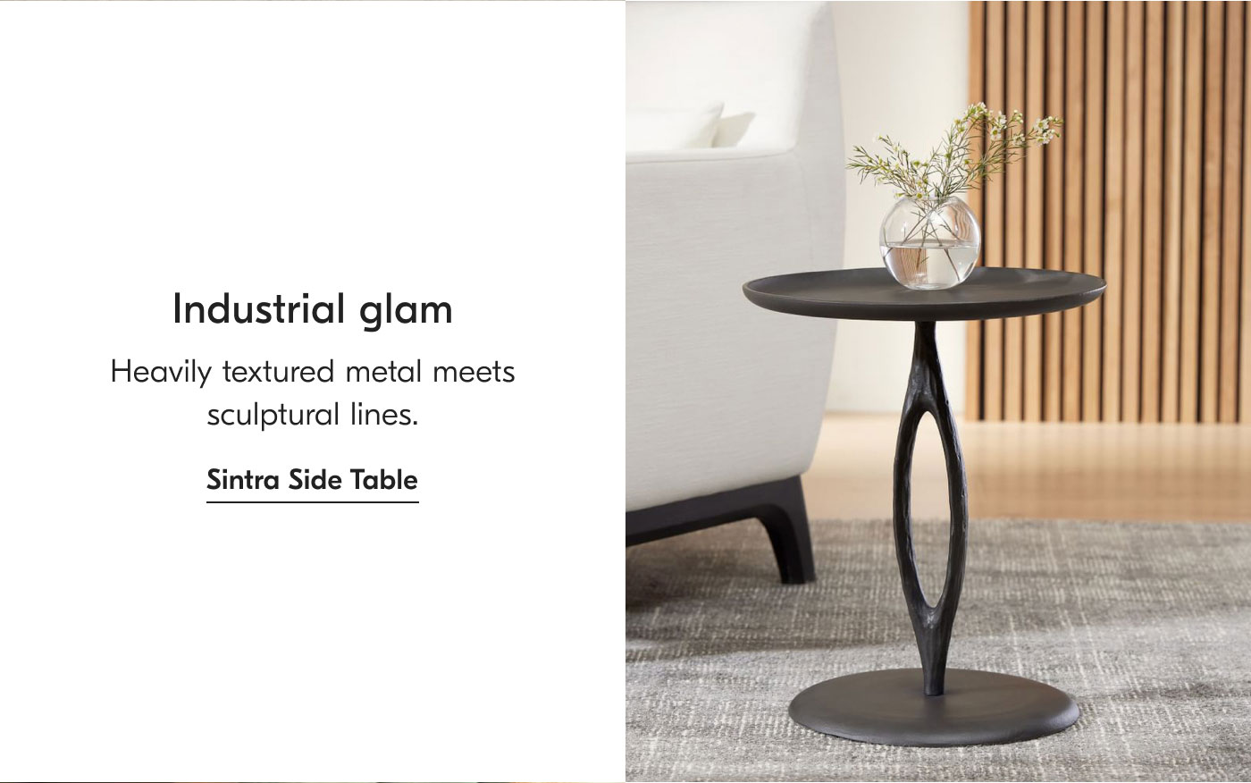 Industrial glam - Heavily textured metal meets sculptural lines. Sintra Side Table