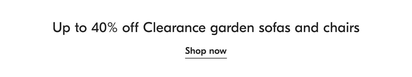 Up to 40% off Clearance garden sofas and chairs - shop now