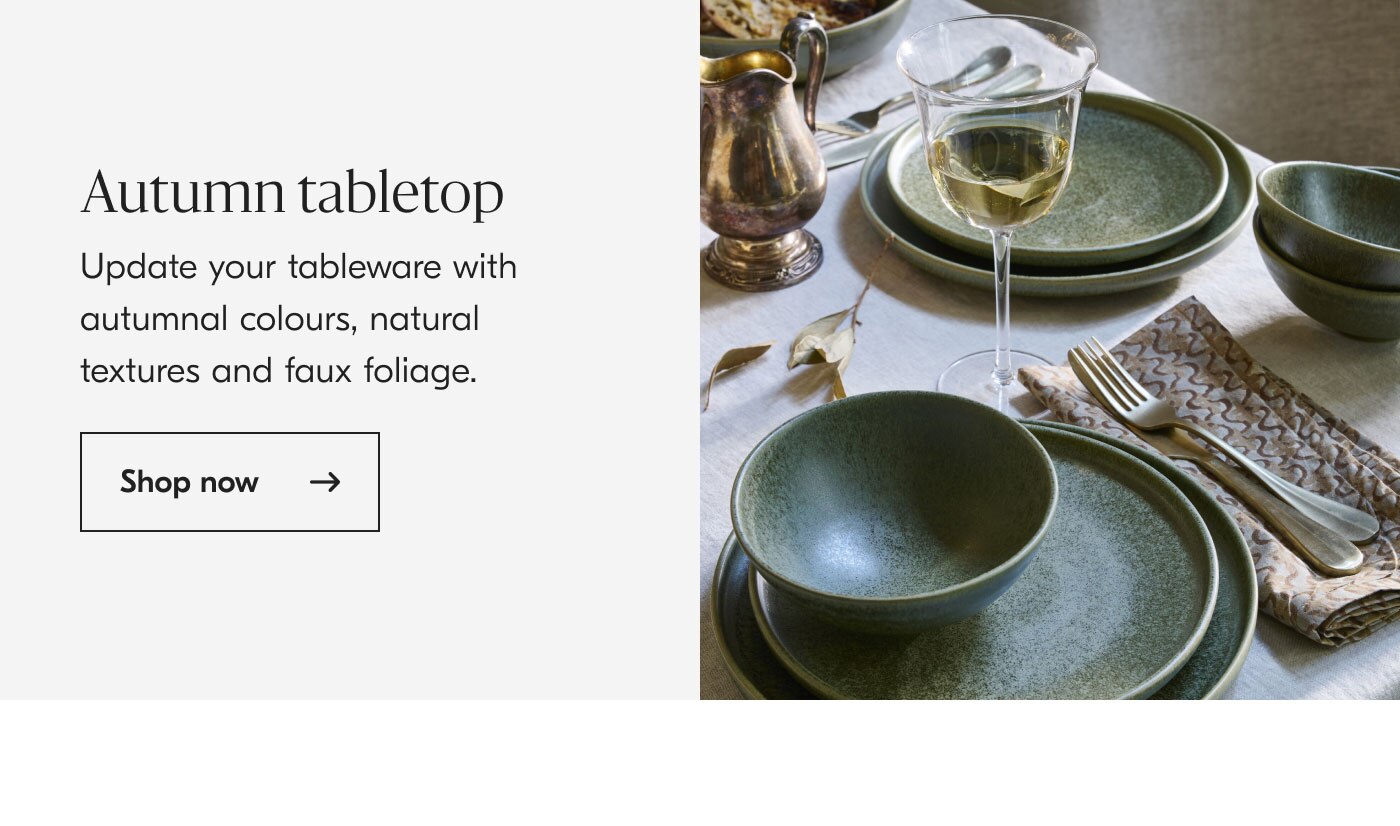 Autumn tabletop: Update your tableware with autumnal colours, natural textures and faux foliage. Shop now