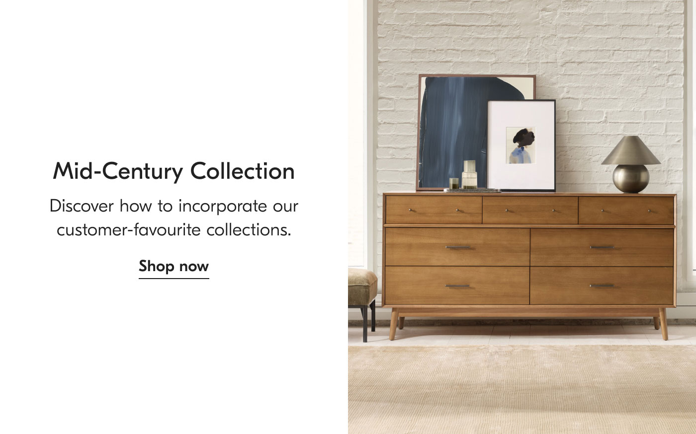 Mid-Century Collection - Discover how to incorporate our customer-favourite collections. Shop now