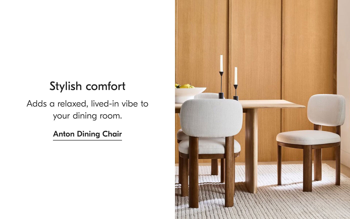 Stylish comfort - Adds a relaxed, lived-in vibe to your dining room. Anton Dining Chair