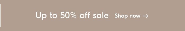 Up to 50% off sale - Shop now