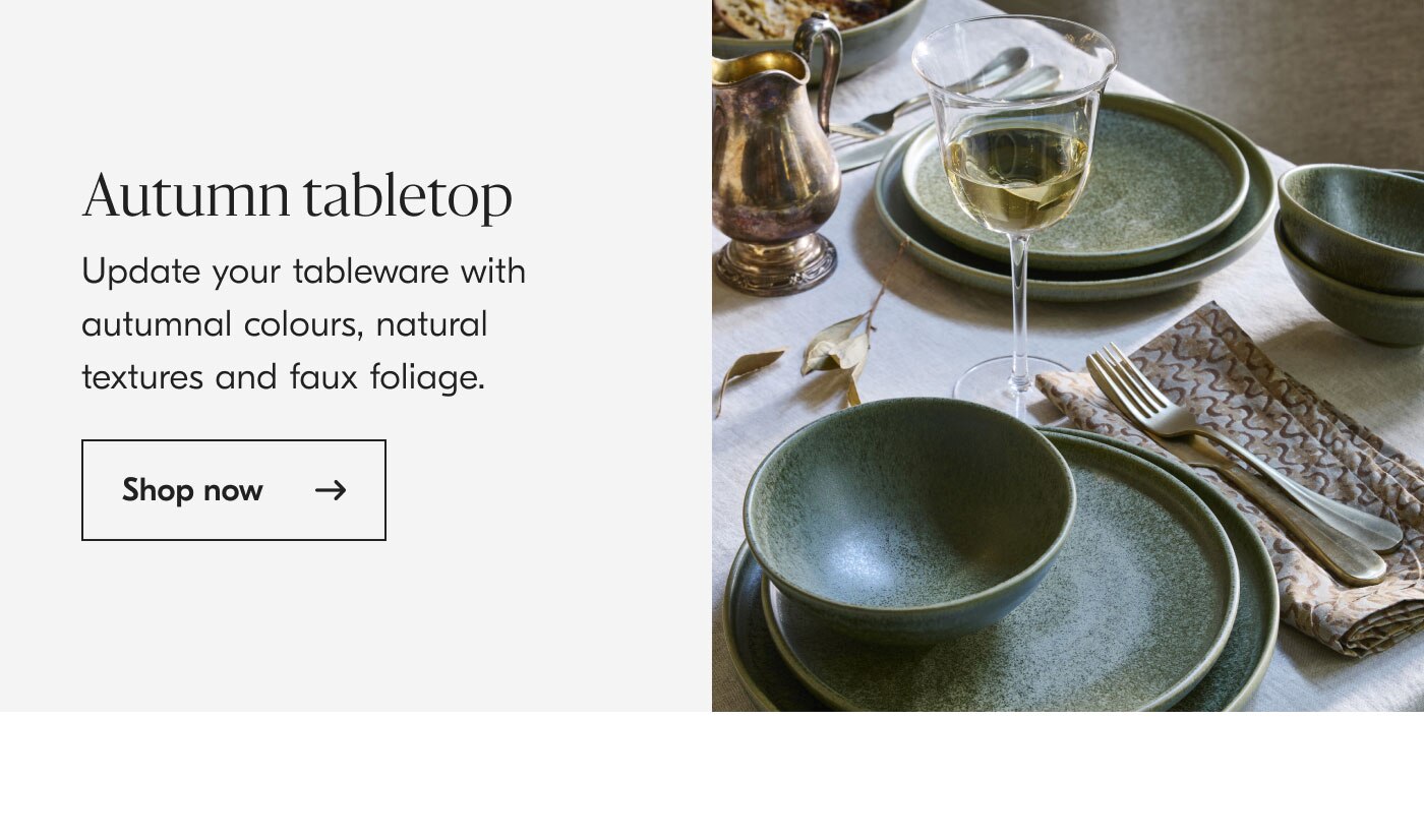 Autumn tabletop: Update your tableware with autumnal colours, natural textures and faux foliage. Shop now