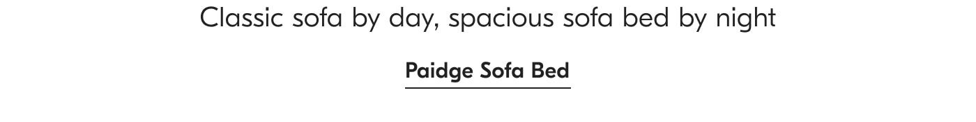 Classic sofa by day, spacious sofa bed by night - Paidge Sofa Bed