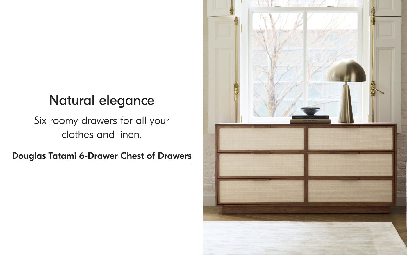 Natural elegance - Six roomy drawers for all your clothes and linen. Douglas Tatami 6-Drawer Chest of Drawers