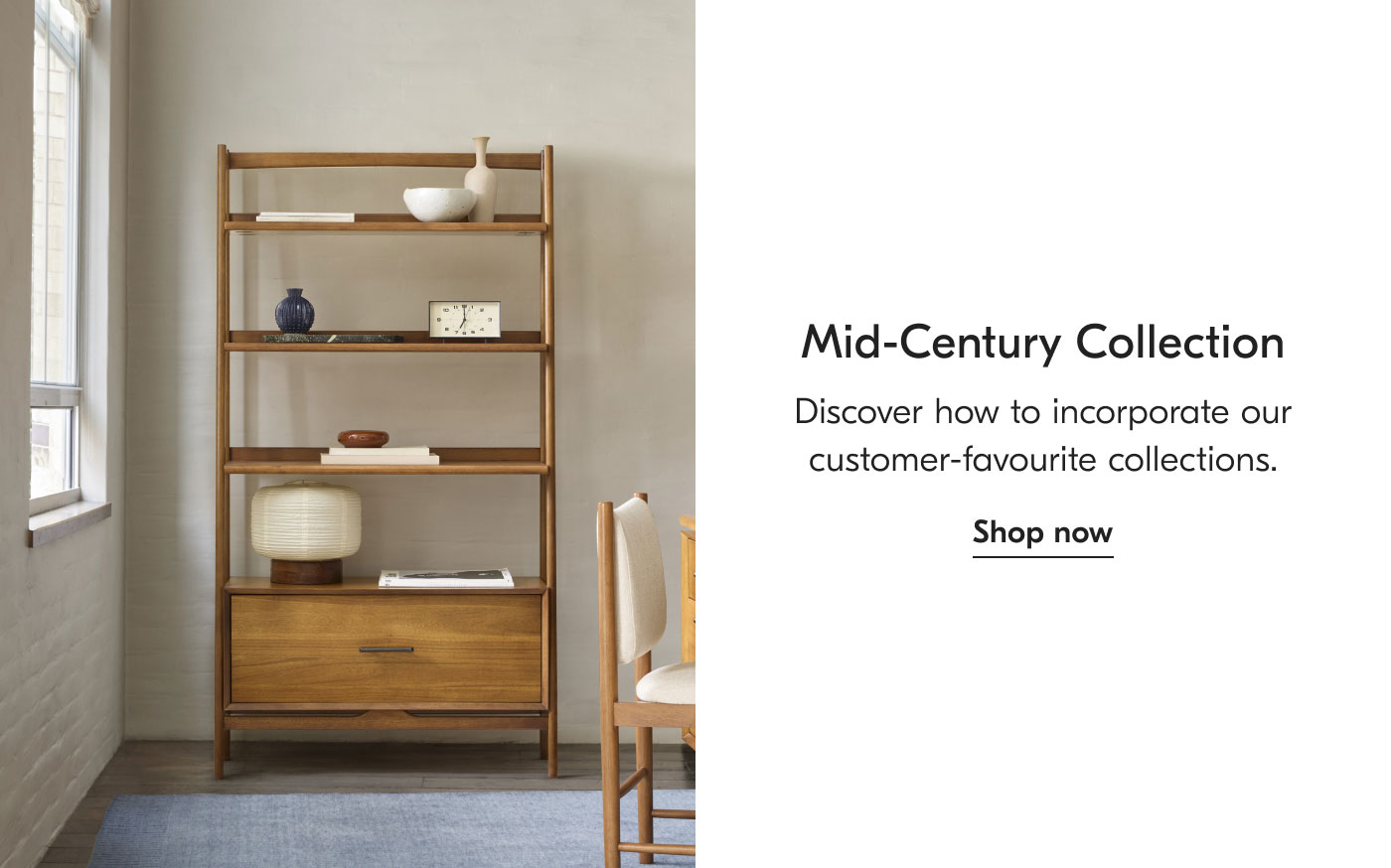 Mid-Century Collection - Discover how to incorporate our customer-favourite collections. Shop now