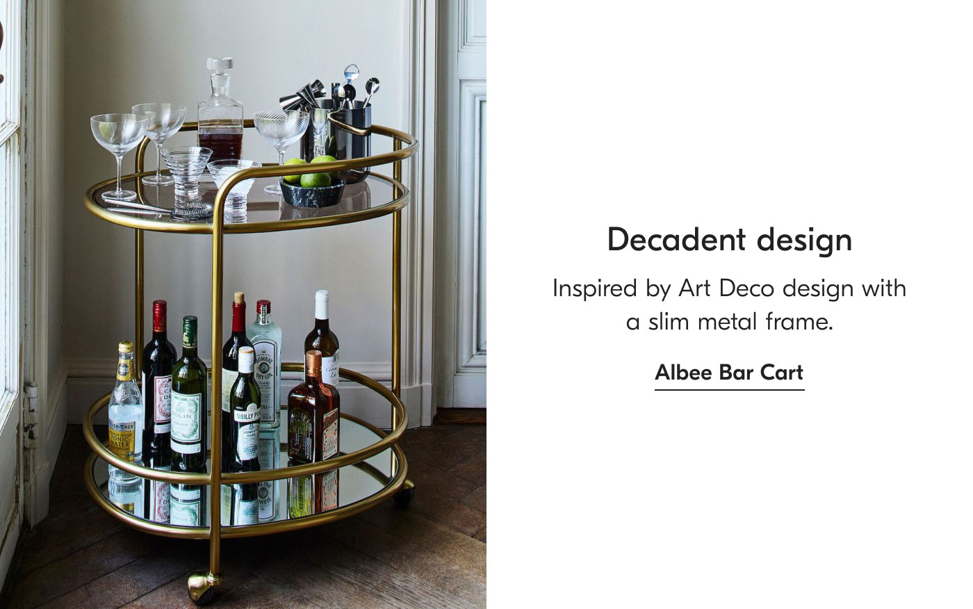 Decadent design - Inspired by Art Deco design with a slim metal frame. Albee Bar Cart