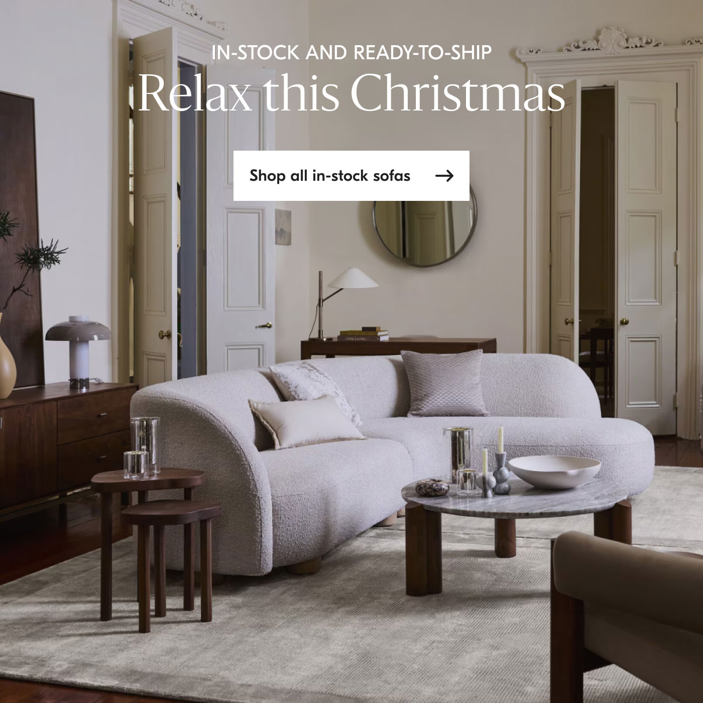 In-Stock and Ready-to-ship - Relax this Christmas - Shop all in-stock sofas