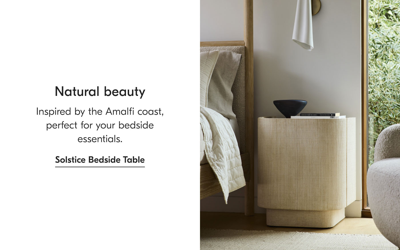 Natural beauty - Inspired by the Amalfi coast, perfect for your bedside essentials. Solstice Bedside Table
