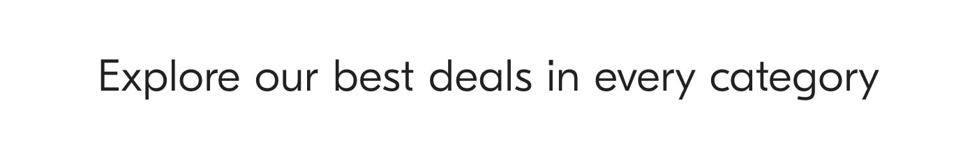 Explore our best deals in every category