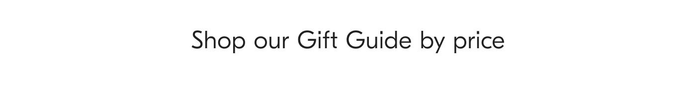 Shop our Gift Guide by price