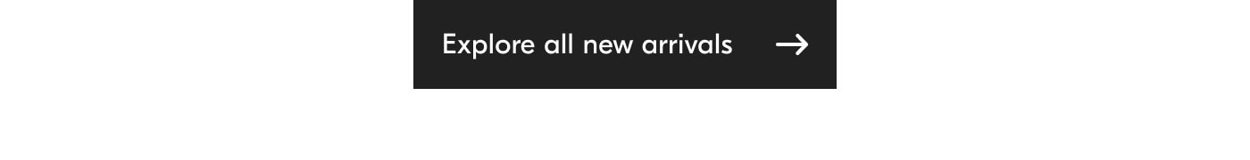 Explore all new arrivals