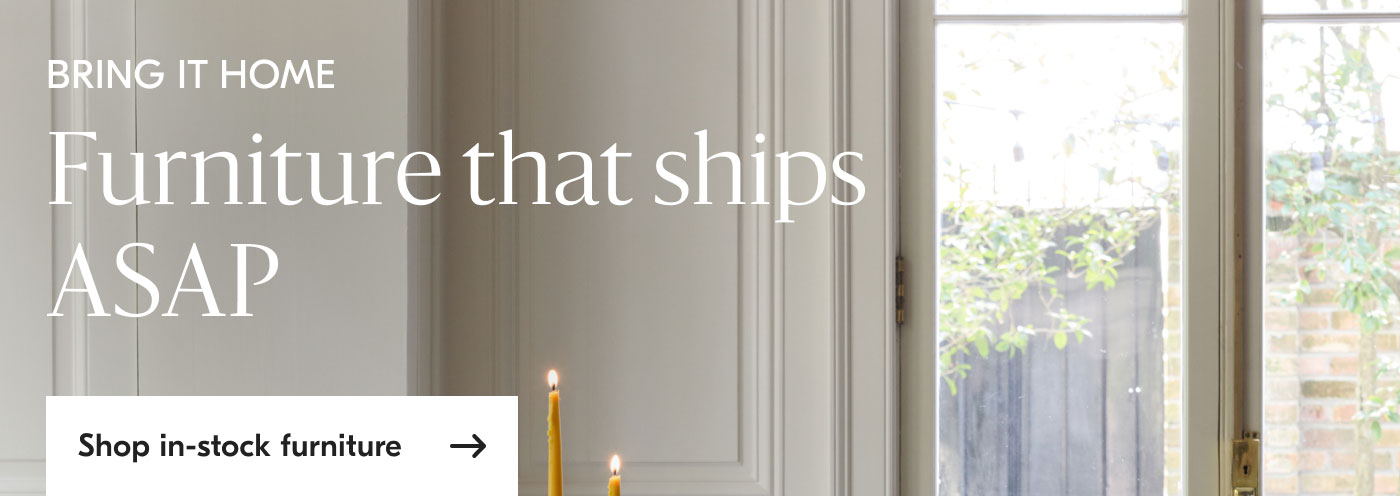 Bring it home - Furniture that ships ASAP - Shop in-stock furniture