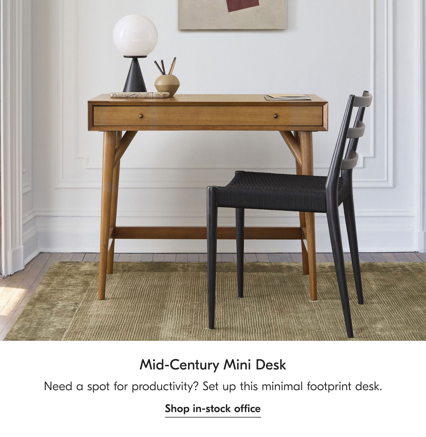 Mid-Century Mini Desk - Need a spot for productivity? Set up this minimal footprint desk. Shop in-stock office - Shop all in-stock furniture