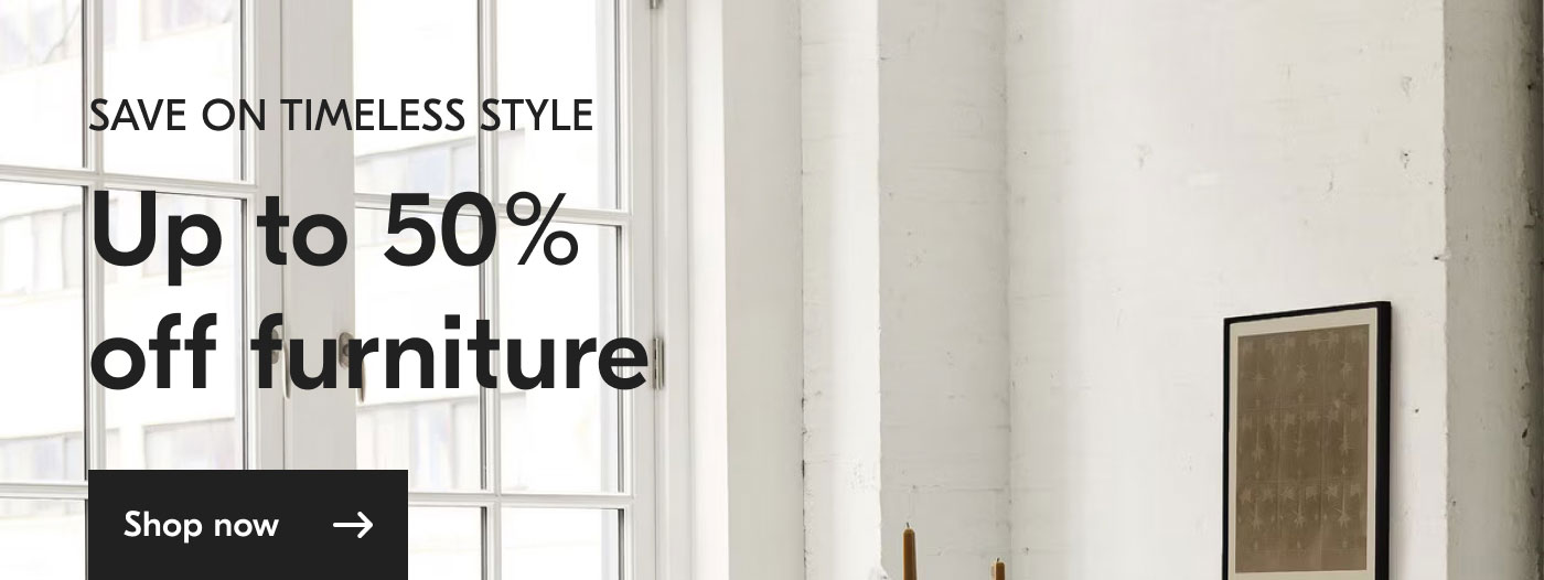 Save on Timeless Style - Up to 50% off furniture - Shop now