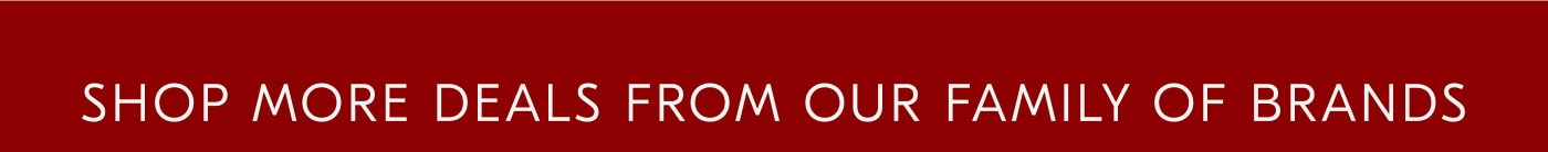 Shop more deals from our family of brands